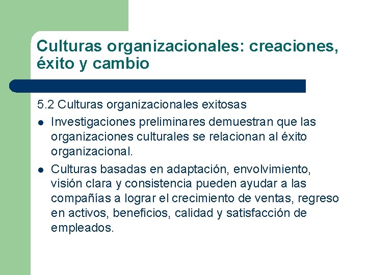 Culturas organizacionales: creaciones, éxito y cambio 5. 2 Culturas organizacionales exitosas l Investigaciones preliminares