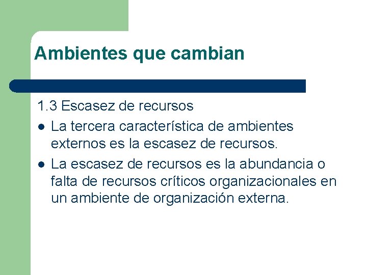 Ambientes que cambian 1. 3 Escasez de recursos l La tercera característica de ambientes