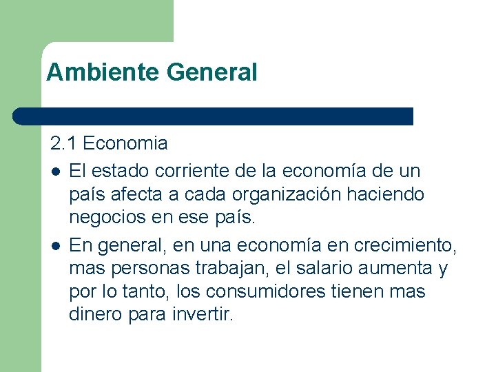 Ambiente General 2. 1 Economia l El estado corriente de la economía de un