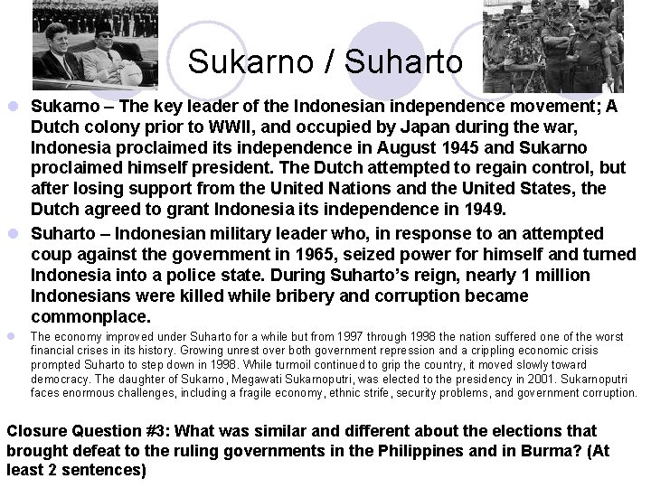 Sukarno / Suharto l Sukarno – The key leader of the Indonesian independence movement;