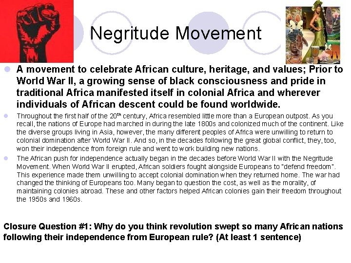 Negritude Movement l A movement to celebrate African culture, heritage, and values; Prior to