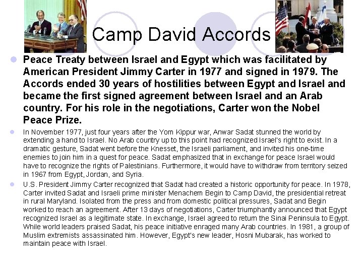 Camp David Accords l Peace Treaty between Israel and Egypt which was facilitated by