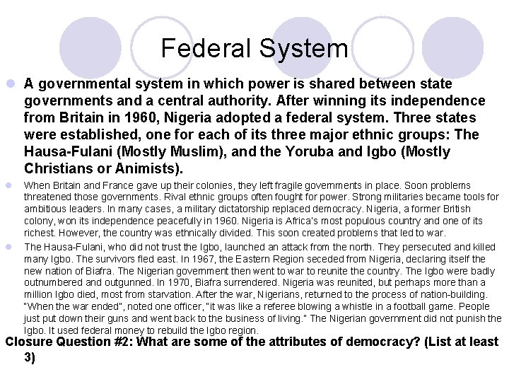 Federal System l A governmental system in which power is shared between state governments