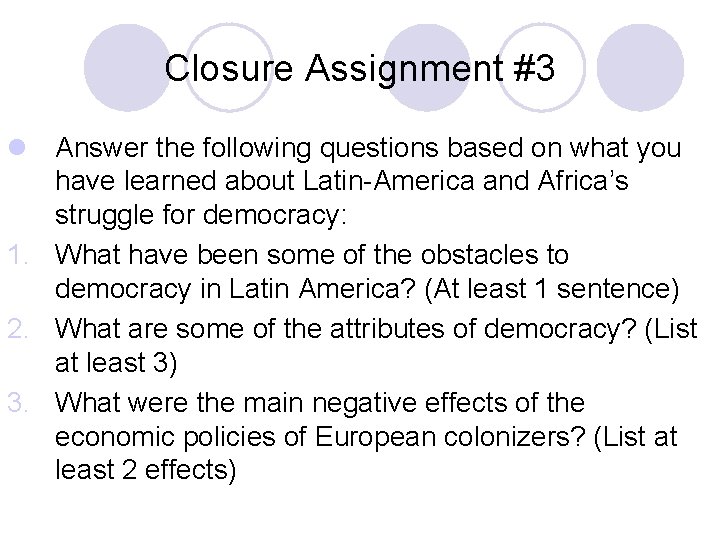 Closure Assignment #3 l Answer the following questions based on what you have learned