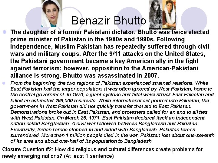 Benazir Bhutto l The daughter of a former Pakistani dictator, Bhutto was twice elected