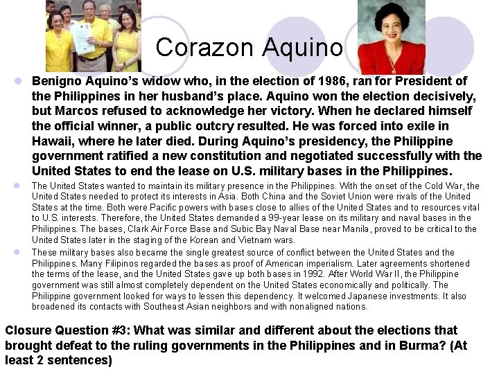 Corazon Aquino l Benigno Aquino’s widow who, in the election of 1986, ran for