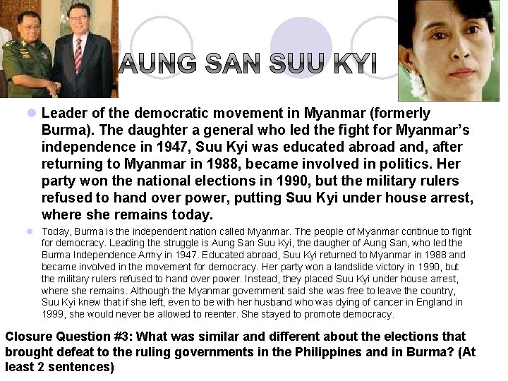 l Leader of the democratic movement in Myanmar (formerly Burma). The daughter a general