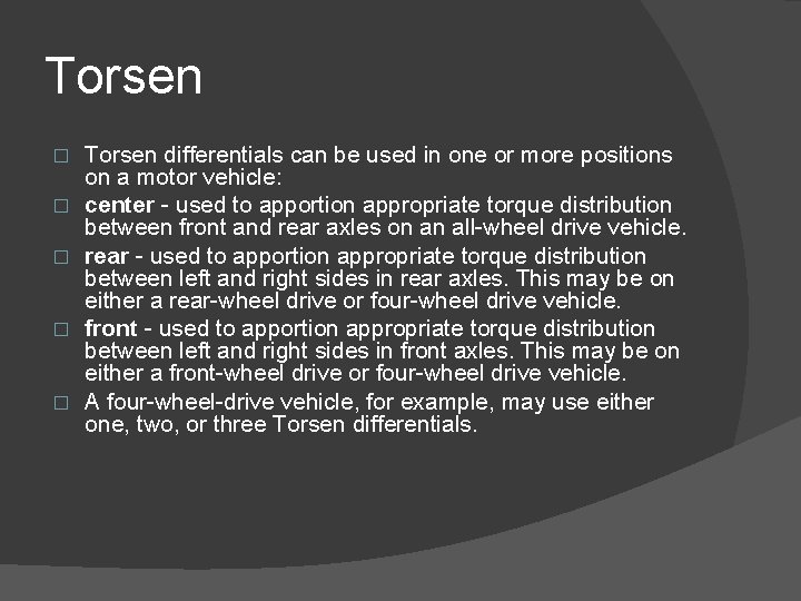 Torsen � � � Torsen differentials can be used in one or more positions