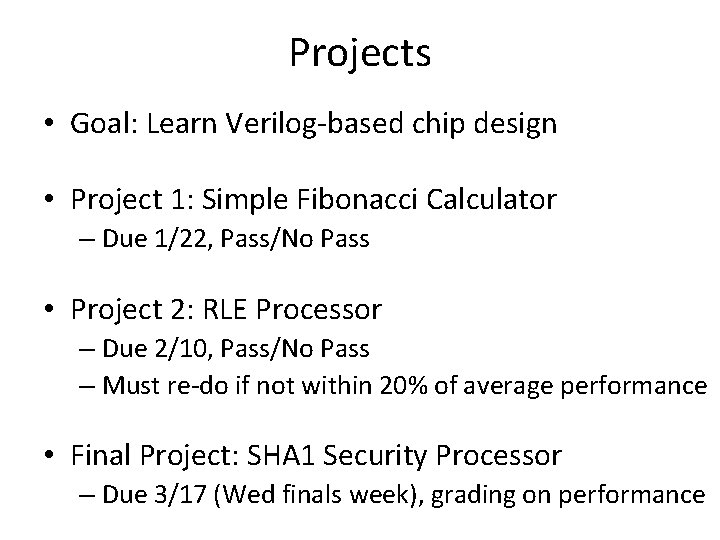 Projects • Goal: Learn Verilog-based chip design • Project 1: Simple Fibonacci Calculator –