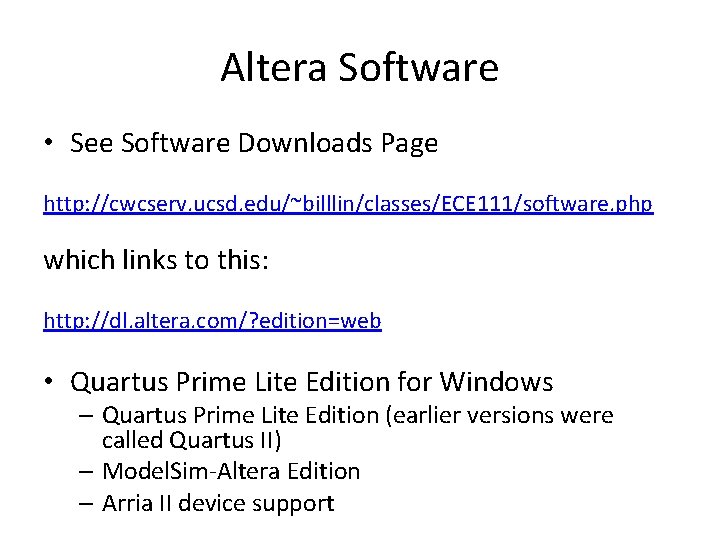 Altera Software • See Software Downloads Page http: //cwcserv. ucsd. edu/~billlin/classes/ECE 111/software. php which