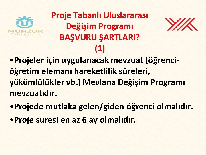 Proje Tabanlı Uluslararası Değişim Programı BAŞVURU ŞARTLARI? (1) • Projeler için uygulanacak mevzuat (öğrenciöğretim