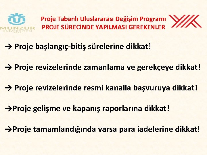 Proje Tabanlı Uluslararası Değişim Programı PROJE SÜRECİNDE YAPILMASI GEREKENLER → Proje başlangıç-bitiş sürelerine dikkat!