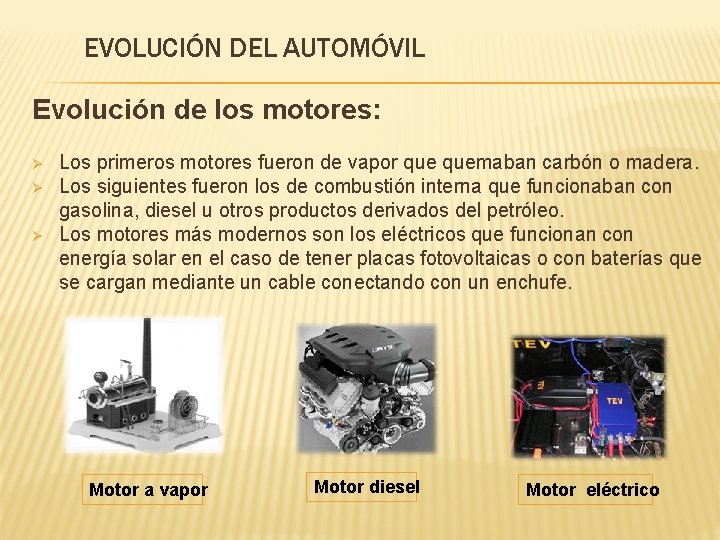 EVOLUCIÓN DEL AUTOMÓVIL Evolución de los motores: Ø Ø Ø Los primeros motores fueron