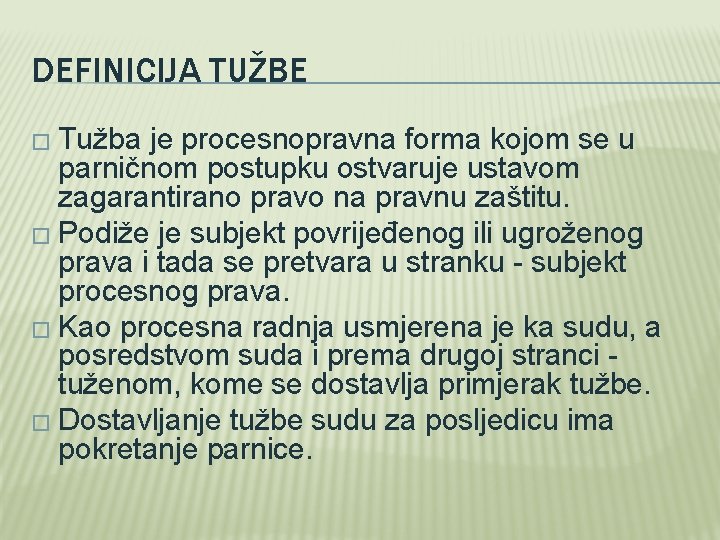 DEFINICIJA TUŽBE � Tužba je procesnopravna forma kojom se u parničnom postupku ostvaruje ustavom