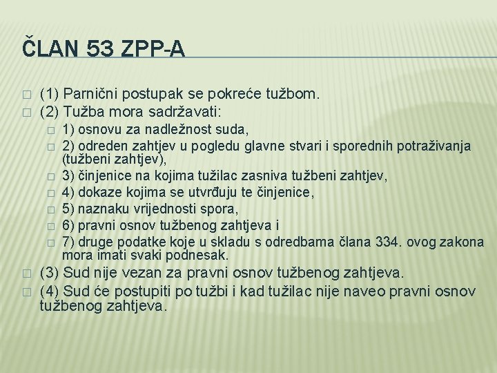 ČLAN 53 ZPP-A � � (1) Parnični postupak se pokreće tužbom. (2) Tužba mora