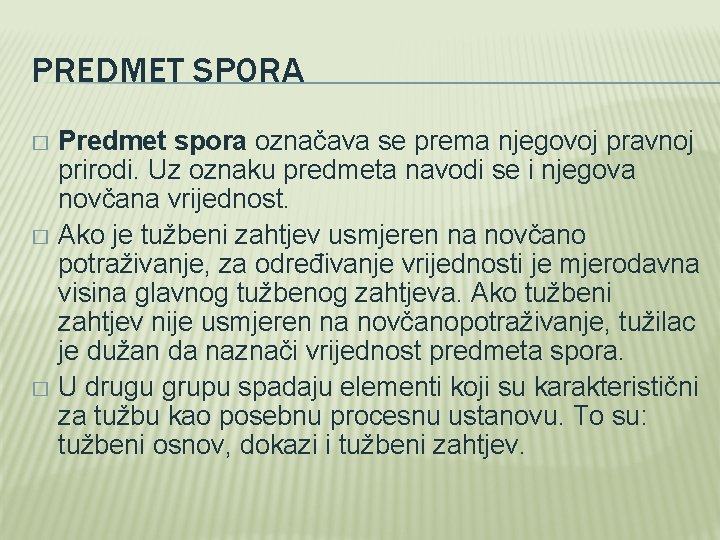 PREDMET SPORA Predmet spora označava se prema njegovoj pravnoj prirodi. Uz oznaku predmeta navodi