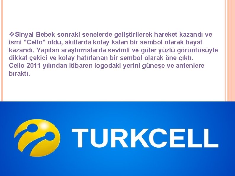 v. Sinyal Bebek sonraki senelerde geliştirilerek hareket kazandı ve ismi "Cello" oldu, akıllarda kolay