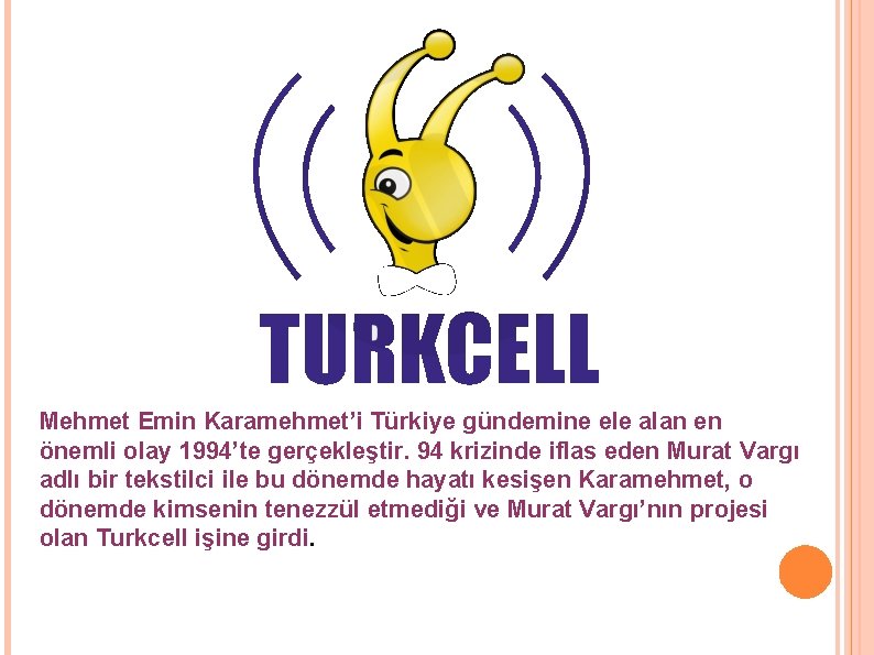 Mehmet Emin Karamehmet’i Türkiye gündemine ele alan en önemli olay 1994’te gerçekleştir. 94 krizinde