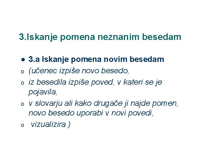 3. Iskanje pomena neznanim besedam l o o 3. a Iskanje pomena novim besedam