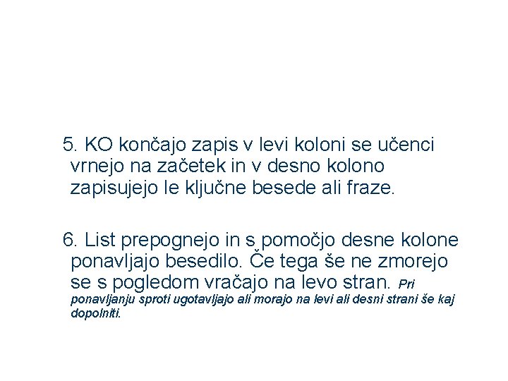 5. KO končajo zapis v levi koloni se učenci vrnejo na začetek in v