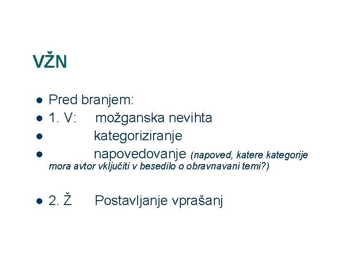 VŽN l l Pred branjem: 1. V: možganska nevihta kategoriziranje napovedovanje (napoved, katere kategorije