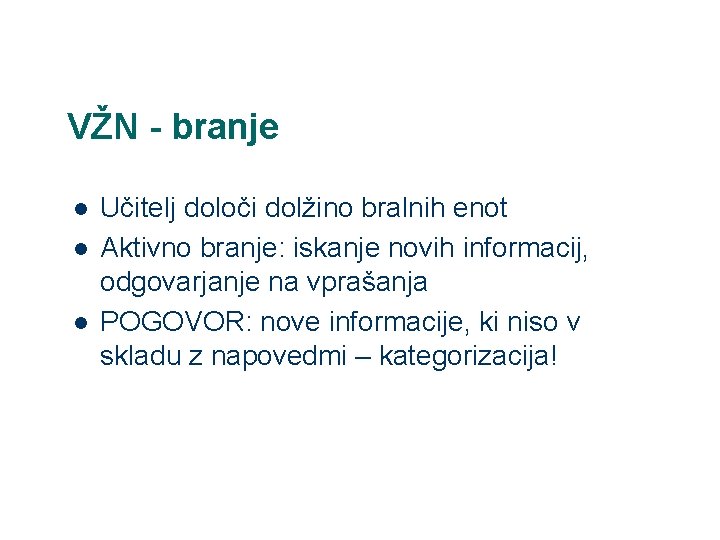 VŽN - branje l l l Učitelj določi dolžino bralnih enot Aktivno branje: iskanje