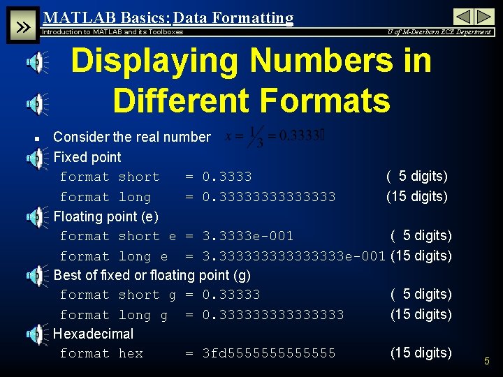 MATLAB Basics: Data Formatting » Introduction to MATLAB and its Toolboxes U of M-Dearborn MATLAB Basics: Data Formatting » Introduction to MATLAB and its Toolboxes U of M-Dearborn
