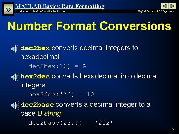 » MATLAB Basics: Data Formatting Introduction to MATLAB and its Toolboxes U of M-Dearborn » MATLAB Basics: Data Formatting Introduction to MATLAB and its Toolboxes U of M-Dearborn