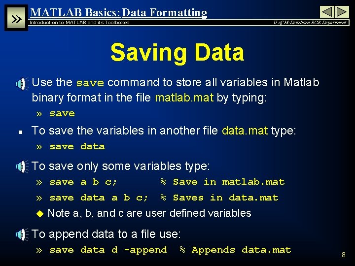 » MATLAB Basics: Data Formatting Introduction to MATLAB and its Toolboxes U of M-Dearborn » MATLAB Basics: Data Formatting Introduction to MATLAB and its Toolboxes U of M-Dearborn