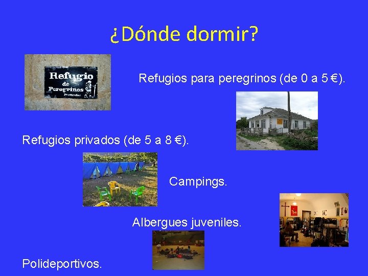 ¿Dónde dormir? Refugios para peregrinos (de 0 a 5 €). Refugios privados (de 5