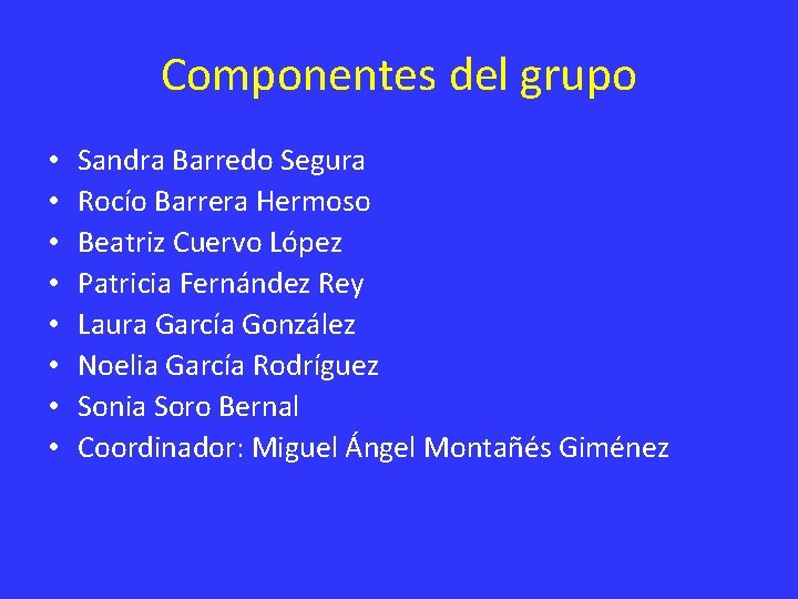 Componentes del grupo • • Sandra Barredo Segura Rocío Barrera Hermoso Beatriz Cuervo López