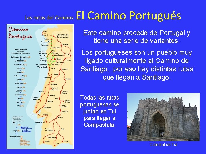 Las rutas del Camino. El Camino Portugués Este camino procede de Portugal y tiene