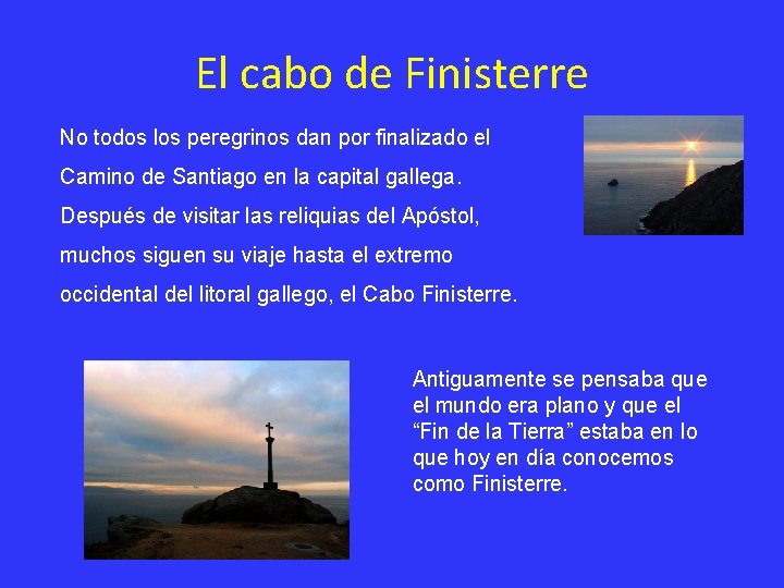 El cabo de Finisterre No todos los peregrinos dan por finalizado el Camino de