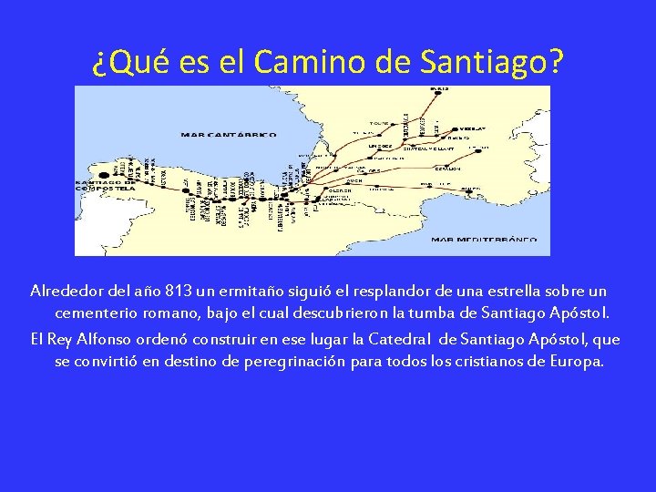 ¿Qué es el Camino de Santiago? Alrededor del año 813 un ermitaño siguió el