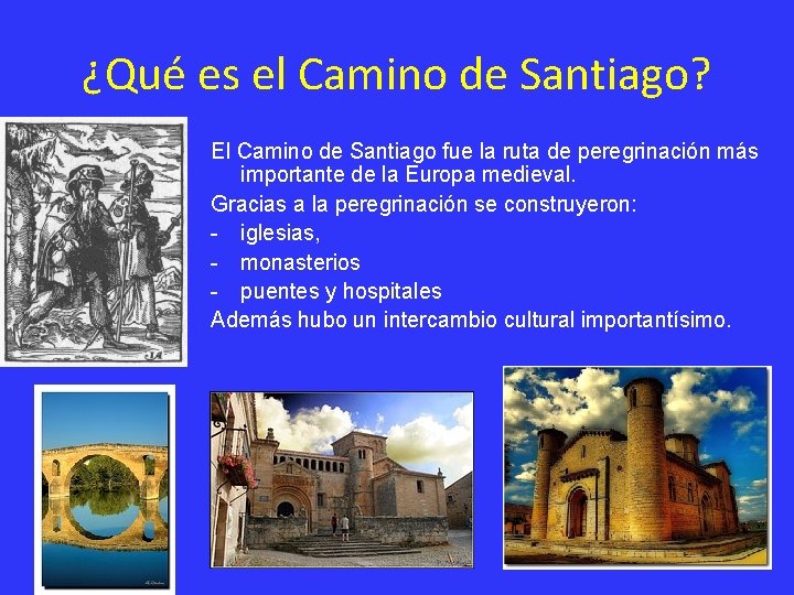 ¿Qué es el Camino de Santiago? El Camino de Santiago fue la ruta de