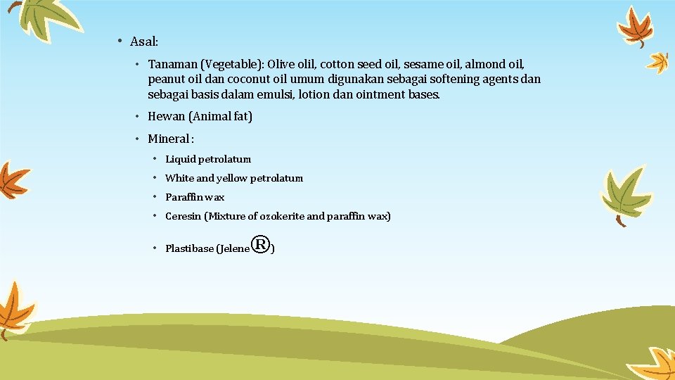  • Asal: • Tanaman (Vegetable): Olive olil, cotton seed oil, sesame oil, almond