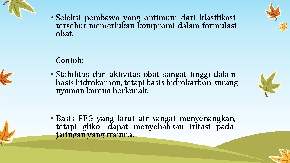  • Seleksi pembawa yang optimum dari klasifikasi tersebut memerlukan kompromi dalam formulasi obat.