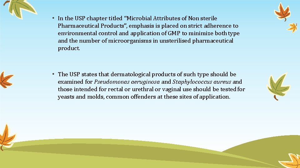  • In the USP chapter titled “Microbial Attributes of Non sterile Pharmaceutical Products”,