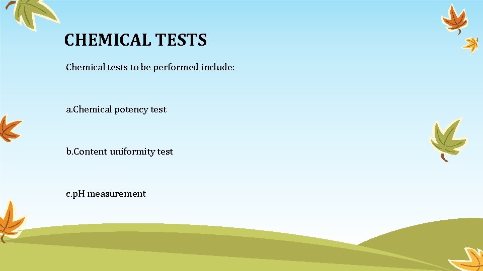 CHEMICAL TESTS Chemical tests to be performed include: a. Chemical potency test b. Content