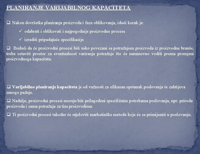 PLANIRANJE VARIJABILNOG KAPACITETA q Nakon dovršetka planiranja proizvoda i faze oblikovanja, idući korak je: