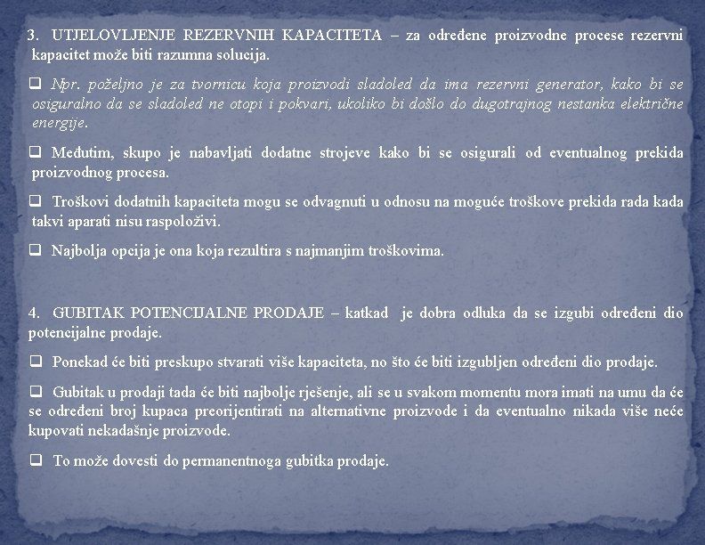 3. UTJELOVLJENJE REZERVNIH KAPACITETA – za određene proizvodne procese rezervni kapacitet može biti razumna