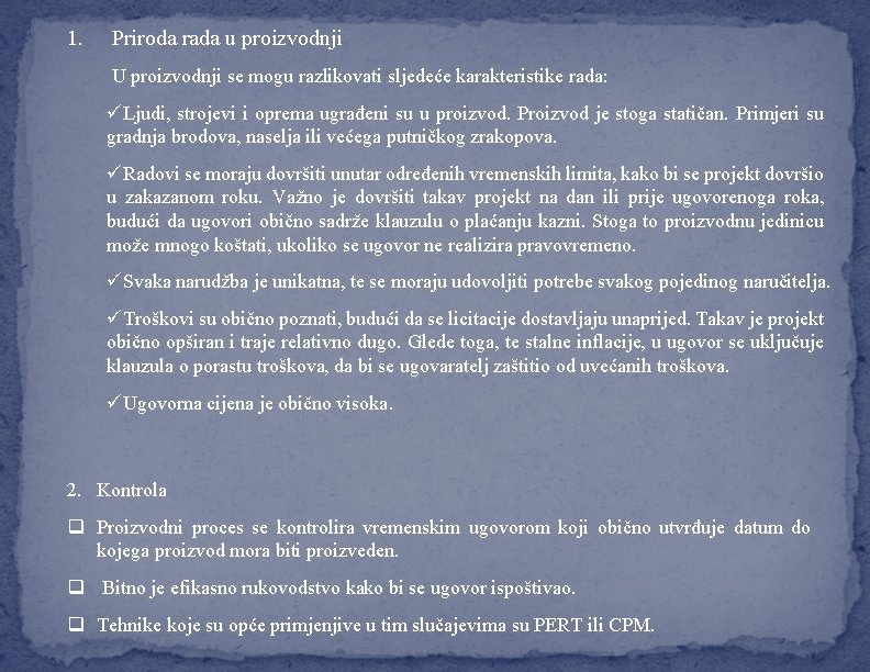 1. Priroda rada u proizvodnji U proizvodnji se mogu razlikovati sljedeće karakteristike rada: üLjudi,