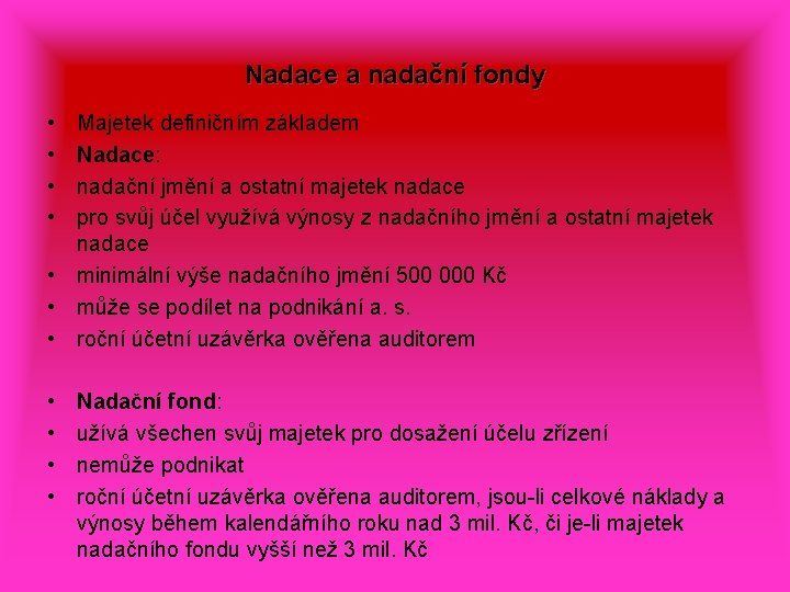 Nadace a nadační fondy • • Majetek definičním základem Nadace: nadační jmění a ostatní