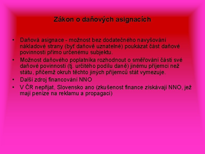 Zákon o daňových asignacích • Daňová asignace - možnost bez dodatečného navyšování nákladové strany