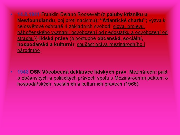  • 14. 8. 1941 Franklin Delano Roosevelt (z paluby křižníku u Newfoundlandu, boj