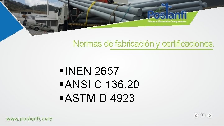 Normas de fabricación y certificaciones. §INEN 2657 §ANSI C 136. 20 §ASTM D 4923