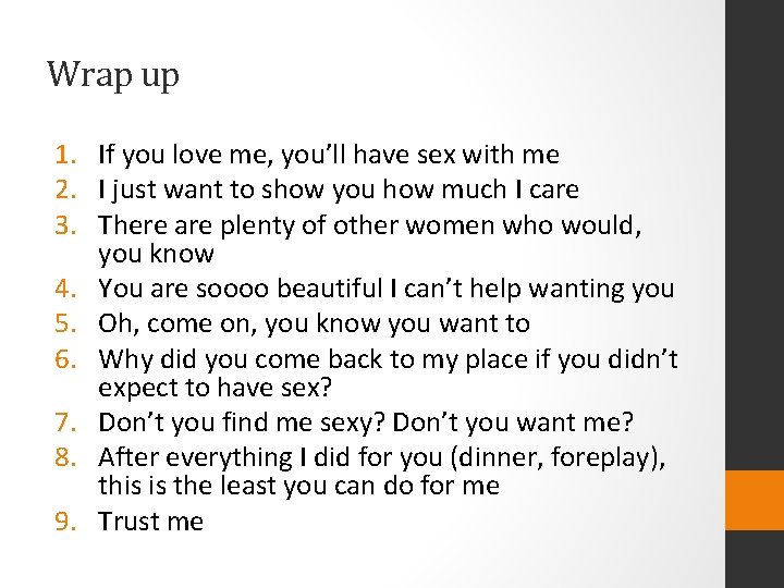 Wrap up 1. If you love me, you’ll have sex with me 2. I