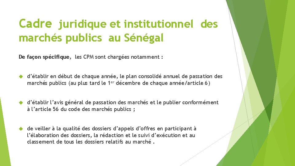 Cadre juridique et institutionnel des marchés publics au Sénégal De façon spécifique, les CPM