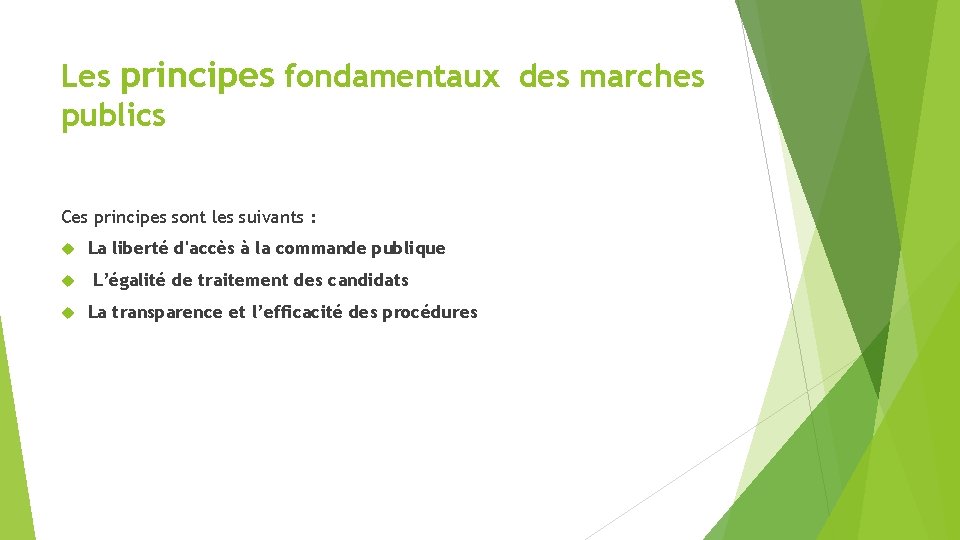Les principes fondamentaux des marches publics Ces principes sont les suivants : La liberté