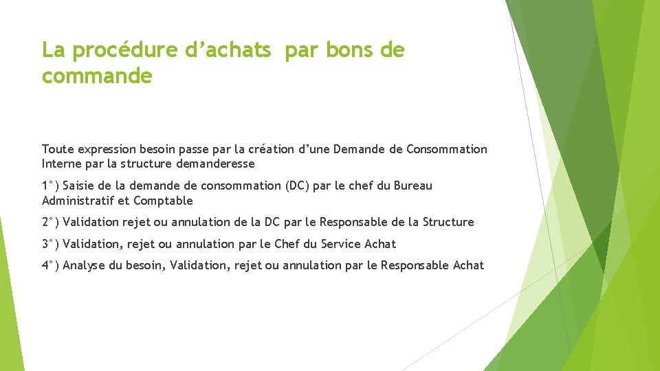 La procédure d’achats par bons de commande Toute expression besoin passe par la création